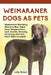 Weimaraner Dogs as Pets: Weimaraner Breeding, Where to Buy, Types, Care, Temperament, Cost, Health, Showing, Grooming, Diet and Much More Included! by Lolly Brown