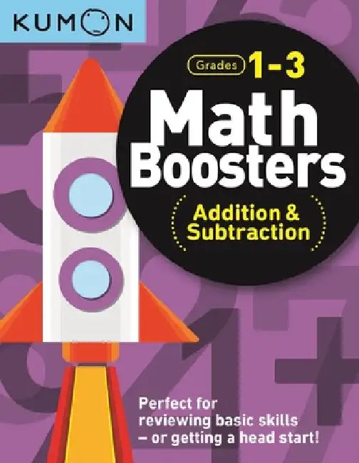Math Boosters: Addition & Subtraction by Kumon Publishing North America Kumon
