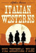 Italian Westerns: The Essential Films by Stephen Hoover