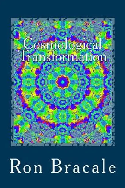 Cosmological Transformation by Ron Bracale
