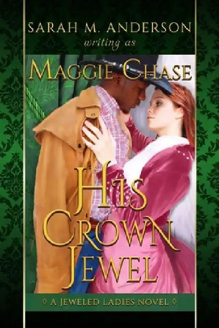 His Crown Jewel: A Historical Western Interracial Romance by Sarah M. Anderson