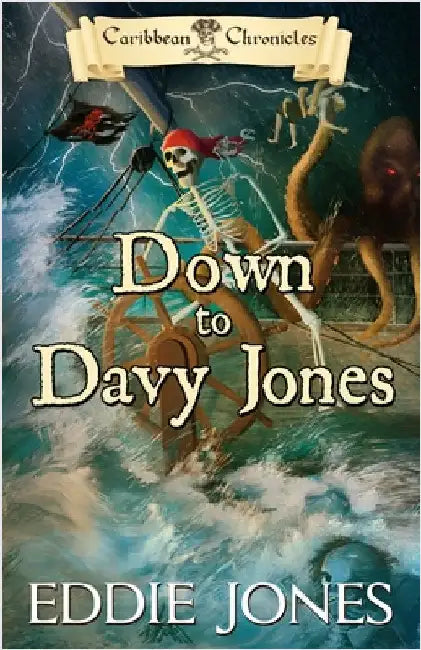 Down to Davy Jones: A Pirate Action Adventure Series for Young Adult Readers by Jones, Eddie