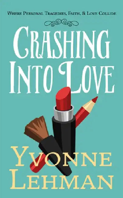Crashing Into Christmas: Where Family Traditions, Holiday Joy, and Seasonal Scandals Collide by Yvonne Lehman