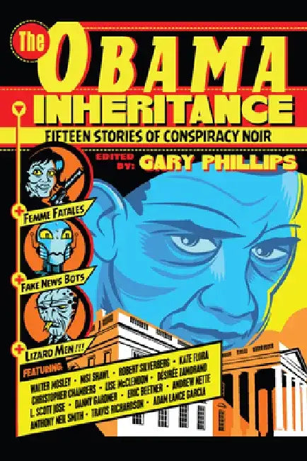 The Obama Inheritance: Fifteen Stories of Conspiracy Noir by Gary Phillips