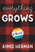 Everything Grows