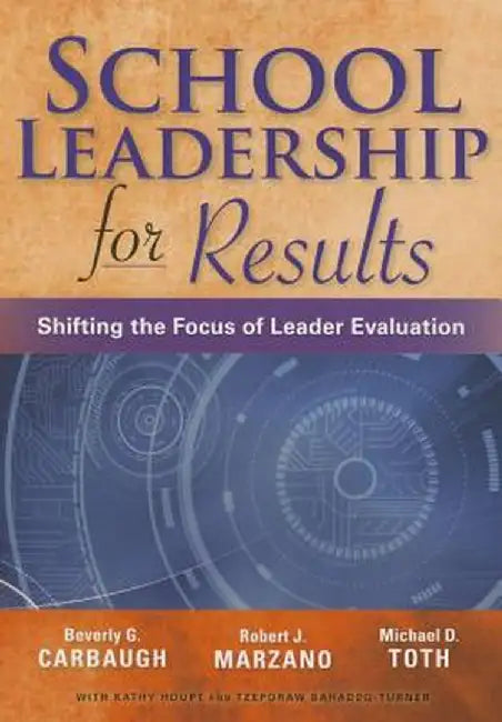 School Leadership for Results: Shifting the Focus of Leader Evaluation by Beverly G. Carbaugh