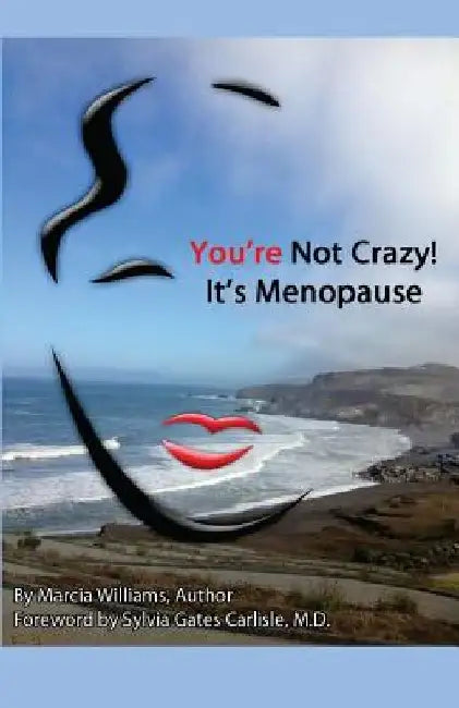You're Not Crazy! It's Menopause by Sylvia Gates Carlisle M. D.