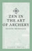 Zen in the Art of Archery by Eugen, Herrigel
