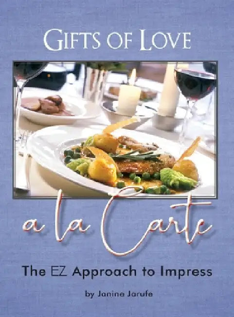 Gifts of Love a la Carte: The EZ Approach to Impress by Janine Jarufe