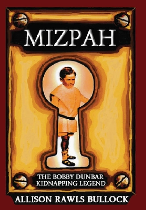 Mizpah: The Bobby Dunbar Kidnapping Legend by Allison Rawls Bullock