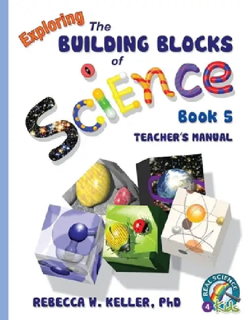 Exploring the Building Blocks of Science Book 5 Teacher's Manual by Rebecca W. Keller
