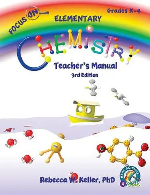 Focus on Elementary Chemistry Teacher's Manual 3rd Edition by Phd Rebecca W. Keller