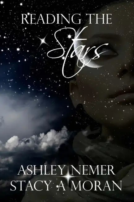 Reading the Stars by Stacy a. Moran, Ashley Nemer
