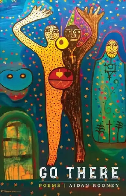 Go There by Aidan Rooney