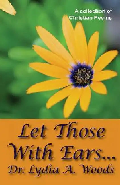 Let Those With Ears... by Lydia a. Woods