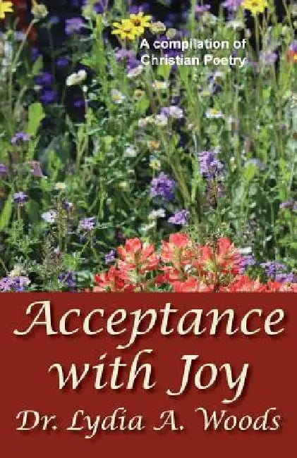 Acceptance with Joy by Lydia a. Woods