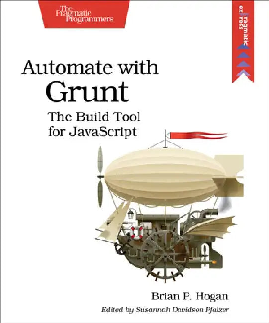 Automate with Grunt: The Build Tool for JavaScript by Brian Hogan