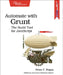 Automate with Grunt: The Build Tool for JavaScript by Brian Hogan