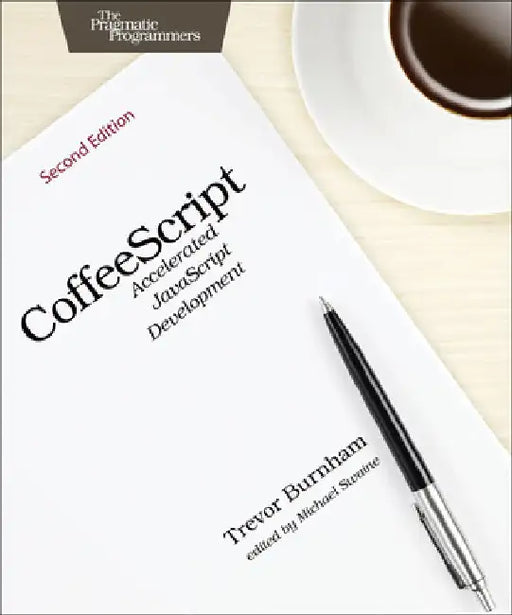 Coffeescript: Accelerated JavaScript Development by Trevor Burnham