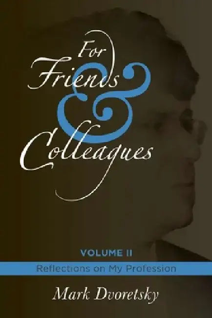 For Friends & Colleagues Volume II: Reflections on My Profession by Mark Dvoretsky