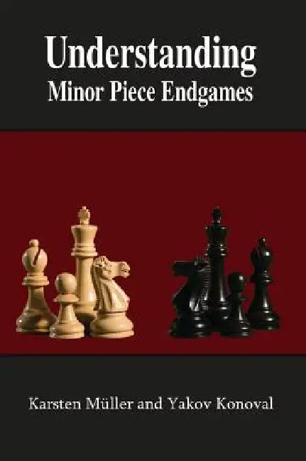 Understanding Minor Piece Endgames by Karsten Muller, Yakov Konoval, Jacob Aagaard