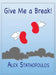 Give me a BREAK! by Alexandros Stathopoulos