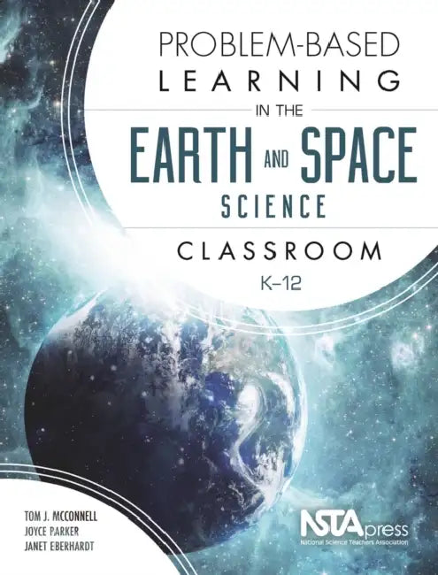 Problem-Based Learning in the Earth and Space Science Classroom, K-12 by Tom J. McConnell, Joyce Parker, Janet Eberhardt