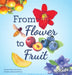 From Flower to Fruit by Richard Konicek-Moran, Kathleen Konicek-Moran