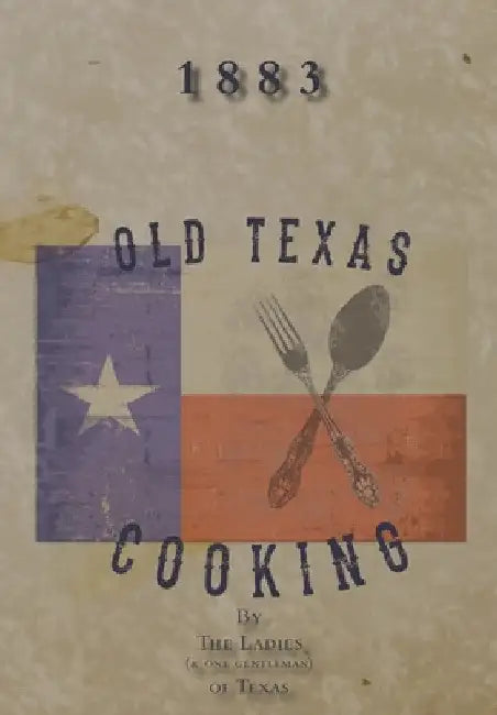 Old Texas Cooking by Michelle M. Haas