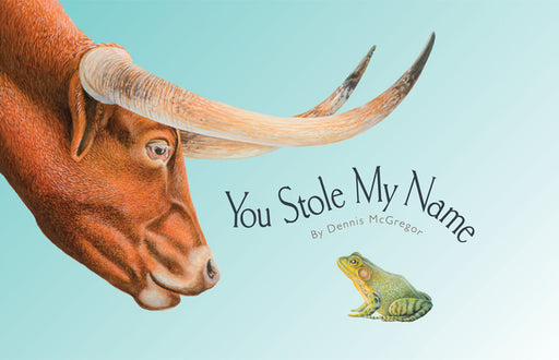 You Stole My Name: The Curious Case of Animals with Shared Names (Picture Book) by Dennis McGregor