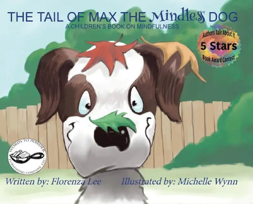 The Tail of Max the Mindless Dog: A Children's Book on Mindfulness by Florenza Denise Lee, Michelle Wynn, Odette Thompson