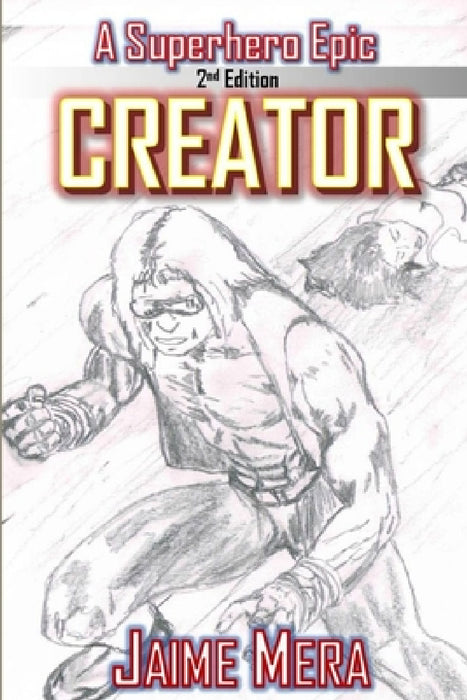 Creator, A Superhero Epic edition 2 by Jaime Mera