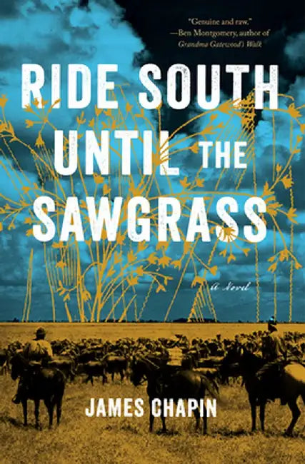 Ride South Until the Sawgrass by James Chapin