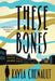 These Bones by Kayla Chenault