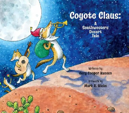 Coyote Claus by Cory Copper Hansen, Mark a. Hicks