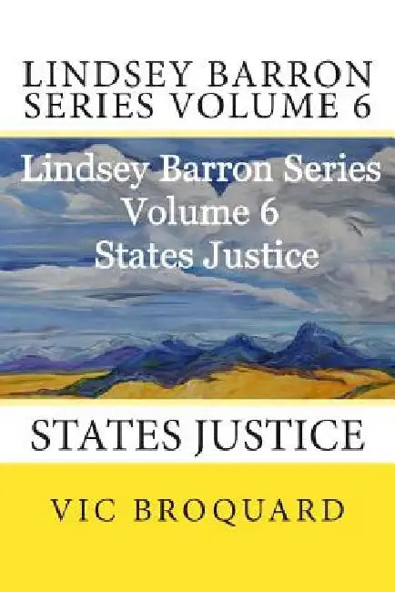 Lindsey Barron Series Volume 6 States Justice by Vic Broquard