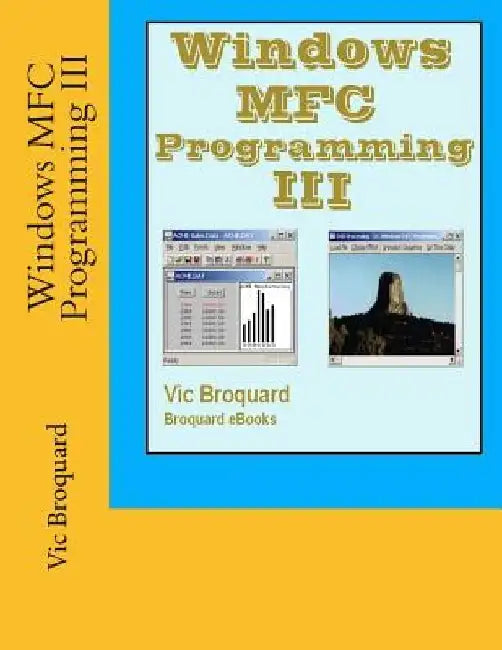 Windows MFC Programming III by Vic Broquard