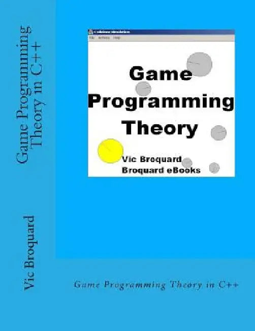 Game Programming Theory in C++ by Vic Broquard