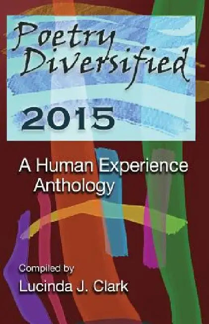 Poetry Diversified 2015: A Human Experience Anthology by Winners Of 2013-2014 Poetry Lit Prize