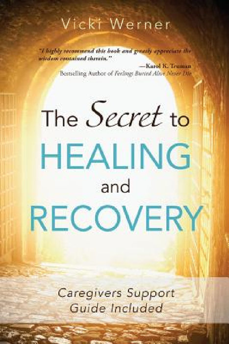 The Secret to Healing and Recovery by Vicki Werner