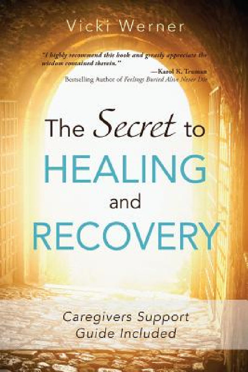 The Secret to Healing and Recovery by Vicki Werner