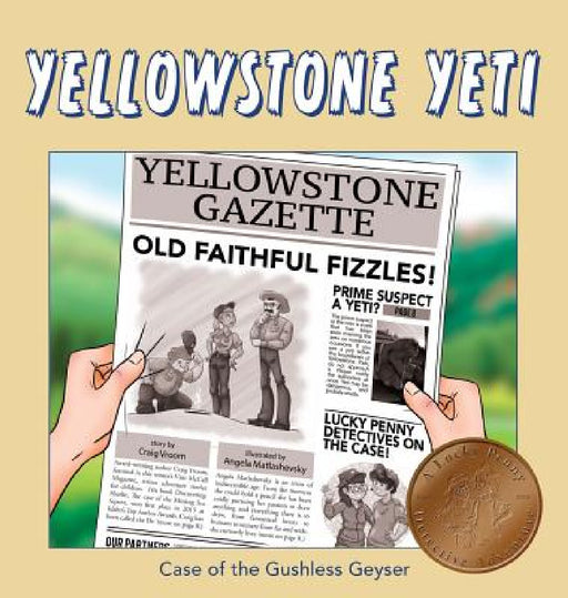 Yellowstone Yeti: Case of the Gushless Geyser by Craig Vroom, Angela Matlashevsky