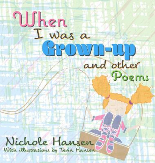 When I was a Grown-up: and Other Poems by Nichole Hansen, Tevin Hansen