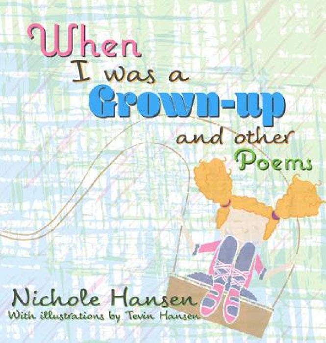 When I was a Grown-up: and Other Poems by Nichole Hansen, Tevin Hansen