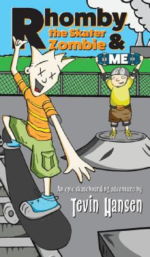 Rhomby the Skater Zombie and Me by Tevin Hansen, Tevin Hansen