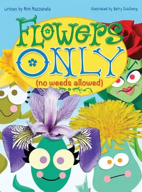 Flowers Only: No Weeds Allowed by Mimi Mazzarella