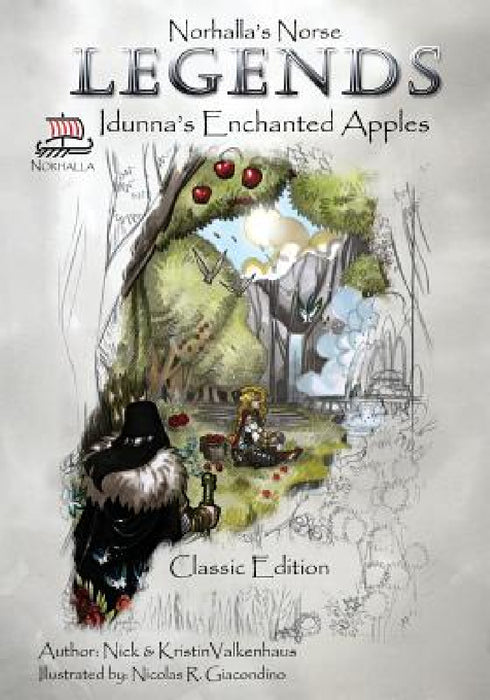 Norhalla's Norse Legends: Idunna's Enchanted Apples - Classic Edition by Nick &. Kristin Valkenhaus, Nicolas R. Giacondino, Samantha Valkenhaus