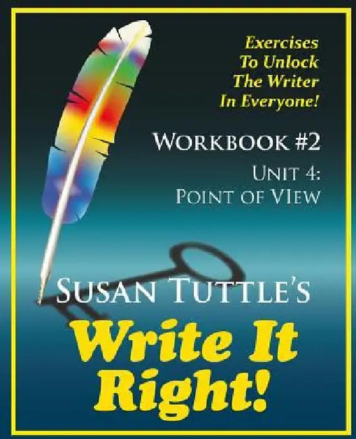Write It Right Workbook #2: Point of View (POV): Exercises to Unlock the Writer in Everyone by Susan Tuttle
