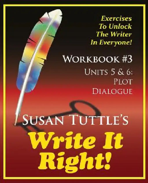 Write It Right Workbook #3: Plot, Dialogue by Susan Tuttle