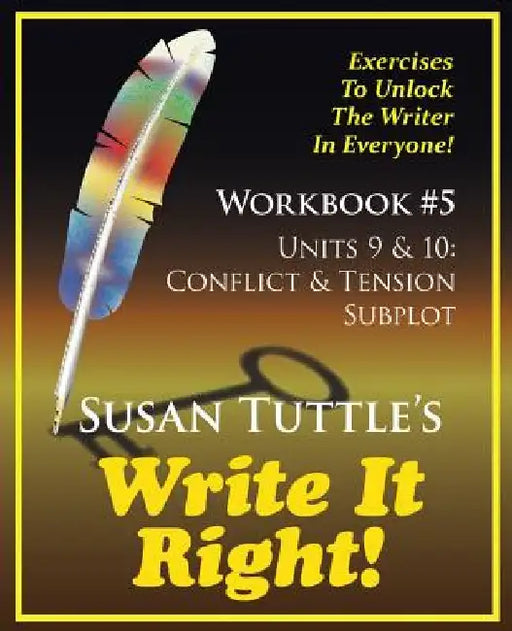 Write It Right Workbook #5: Conflict & Tension; Subplot by Susan Tuttle